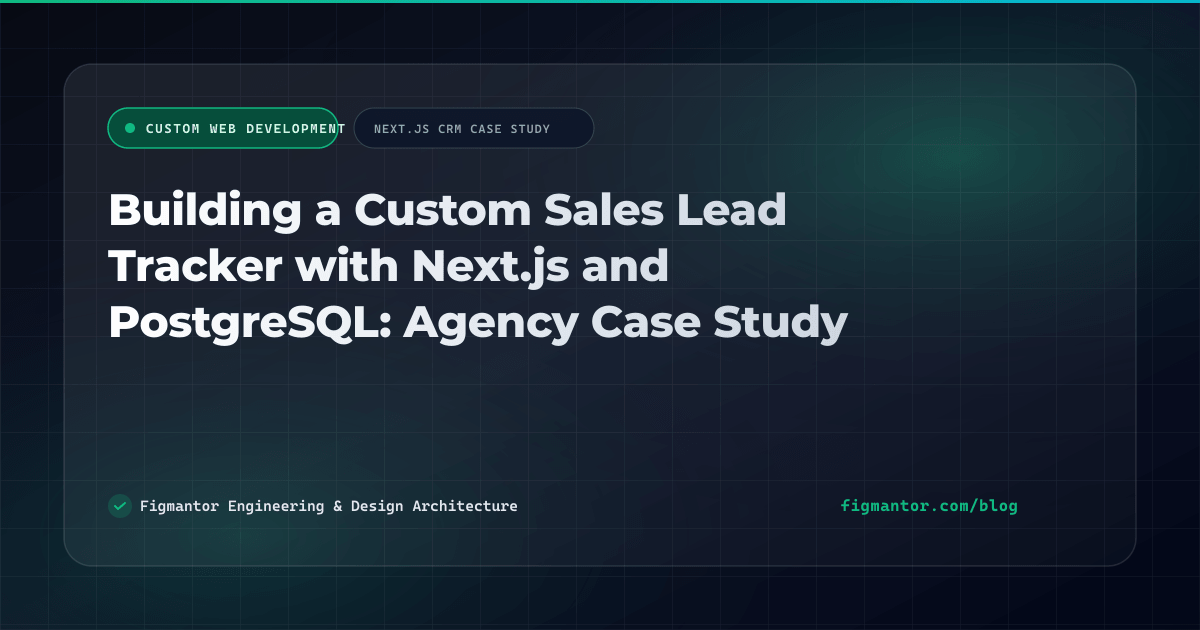 Building a Custom Sales Lead Tracker with Next.js and PostgreSQL: Agency Case Study