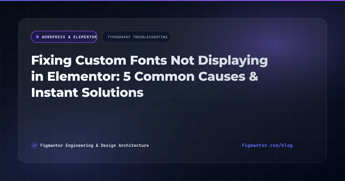 Fixing Custom Fonts Not Displaying in Elementor: 5 Common Causes & Instant Solutions